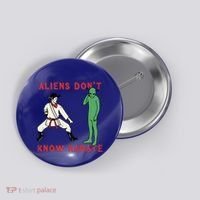 Aliens DonT Know Karate Button thumb 0