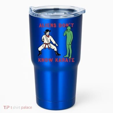 Aliens DonT Know Karate Tumbler