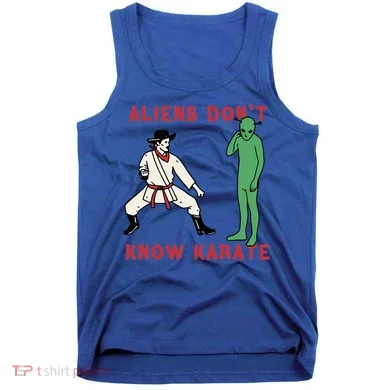 Aliens DonT Know Karate Tank Top