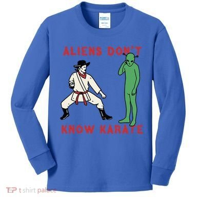 Aliens DonT Know Karate Kids Long Sleeve Shirt