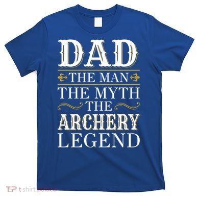 Archery Dad Legend Gift For Fathers Day Gift T-Shirt