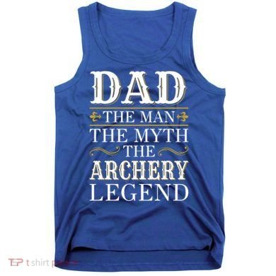 Archery Dad Legend Gift For Fathers Day Gift Tank Top