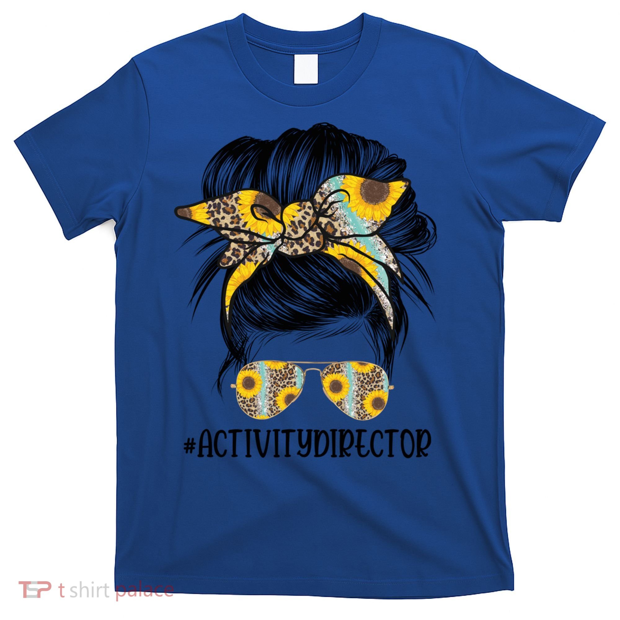 Activity Director Messy Hair Bun Sunflower Healthcare Gift T-Shirt