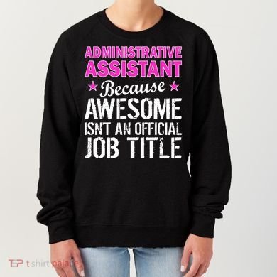 Administrative Assistant Awesome Job Title Women's Sweatshirt