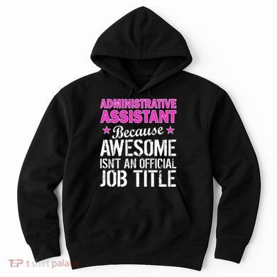 Administrative Assistant Awesome Job Title Hoodie