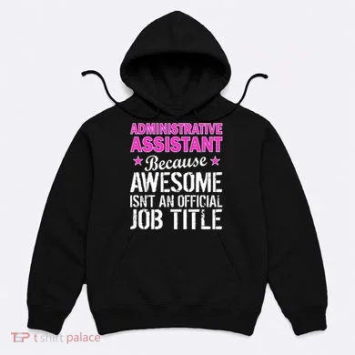 Administrative Assistant Awesome Job Title Hoodie