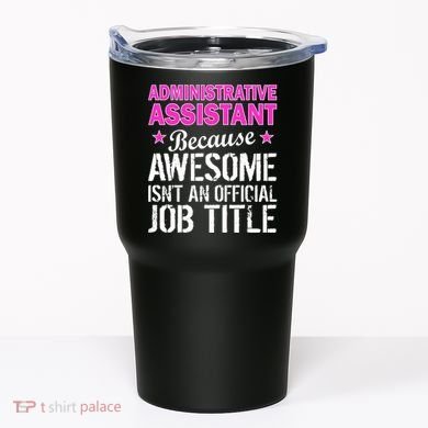 Administrative Assistant Awesome Job Title Tumbler