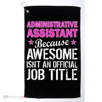 Administrative Assistant Awesome Job Title Golf Towel
