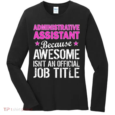 Administrative Assistant Awesome Job Title Women's Long Sleeve Shirt