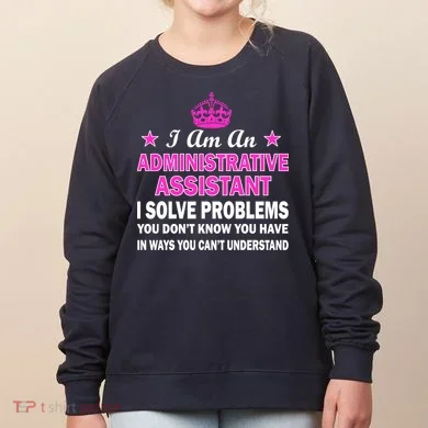 Administrative Assistant Solving Problems Women's Sweatshirt