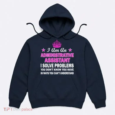 Administrative Assistant Solving Problems Hoodie