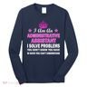 Administrative Assistant Solving Problems Long Sleeve Shirt