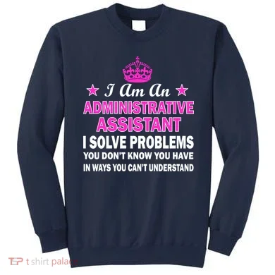Administrative Assistant Solving Problems Sweatshirt