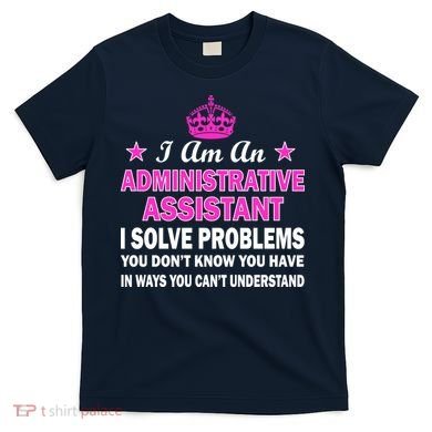 Administrative Assistant Solving Problems T-Shirt