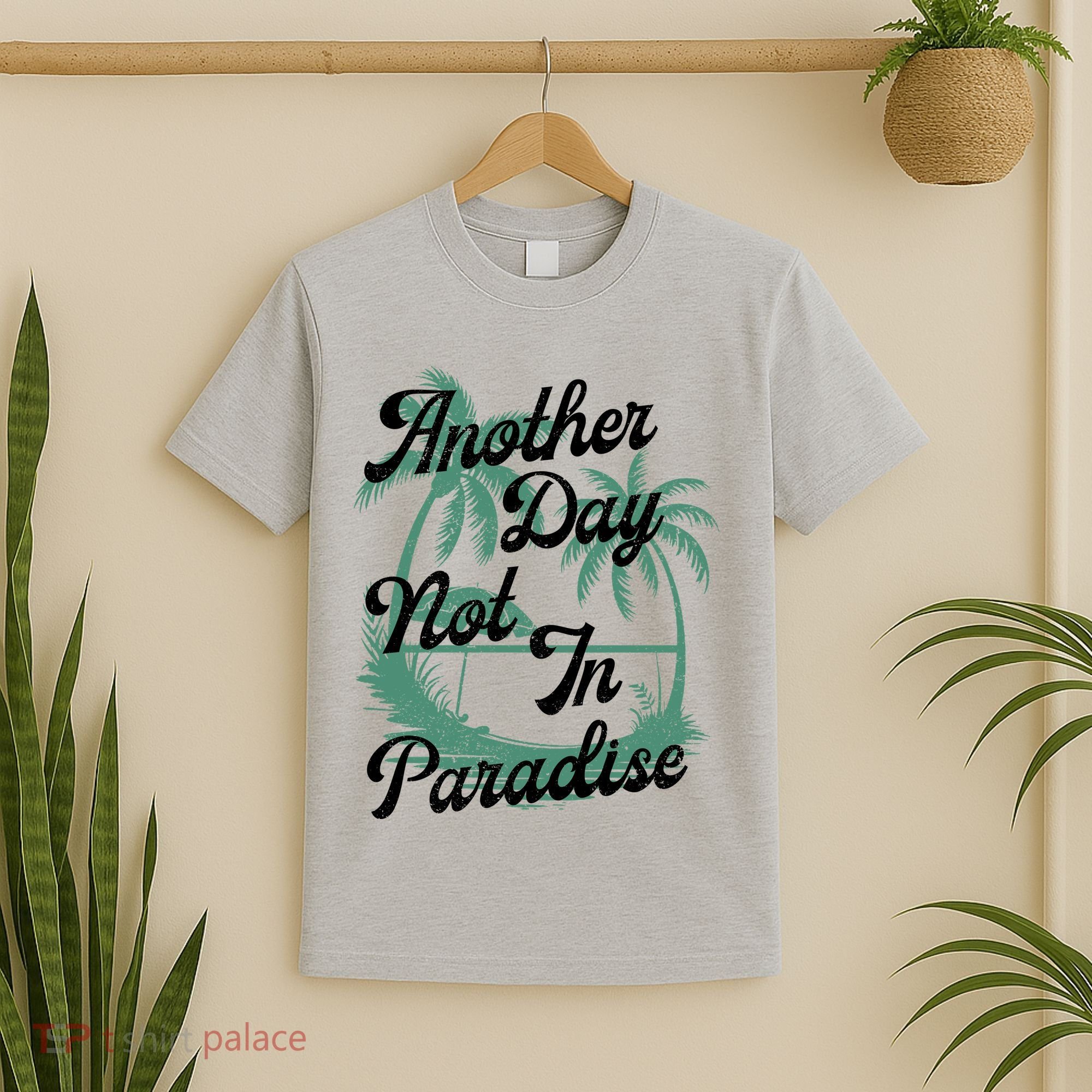 Another Day Not In Paradise T-Shirt