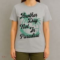 Another Day Not In Paradise T-Shirt thumb 4