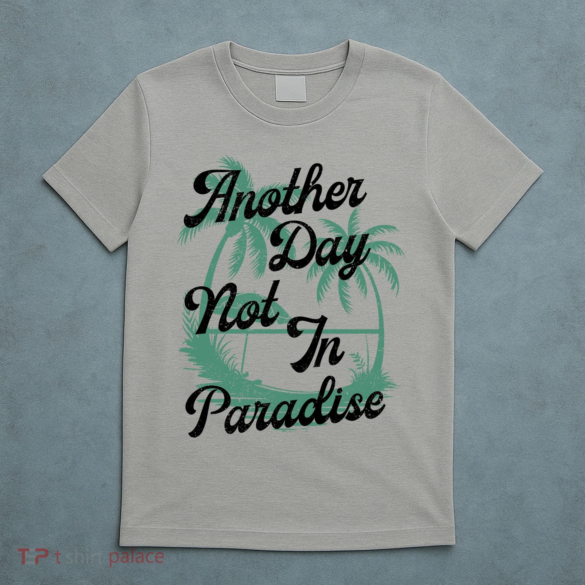 Another Day Not In Paradise T-Shirt