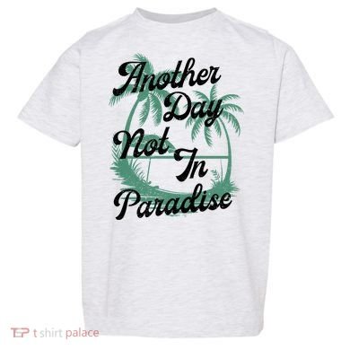 Another Day Not In Paradise Toddler T-Shirt