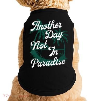Another Day Not In Paradise Doggie Tank