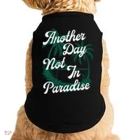 Another Day Not In Paradise Doggie Tank thumb 0