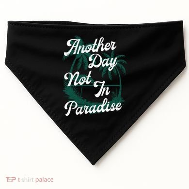 Another Day Not In Paradise USA-Made Doggie Bandana