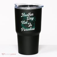 Another Day Not In Paradise Tumbler thumb 0