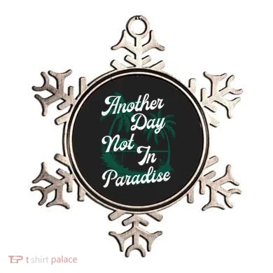 Another Day Not In Paradise Ornament