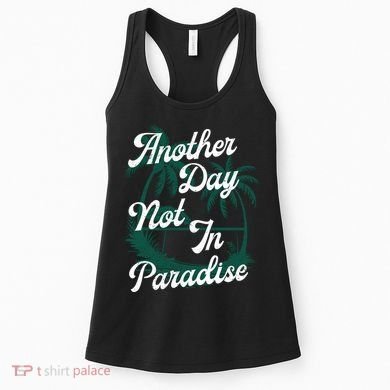 Another Day Not In Paradise Women's Tank Top
