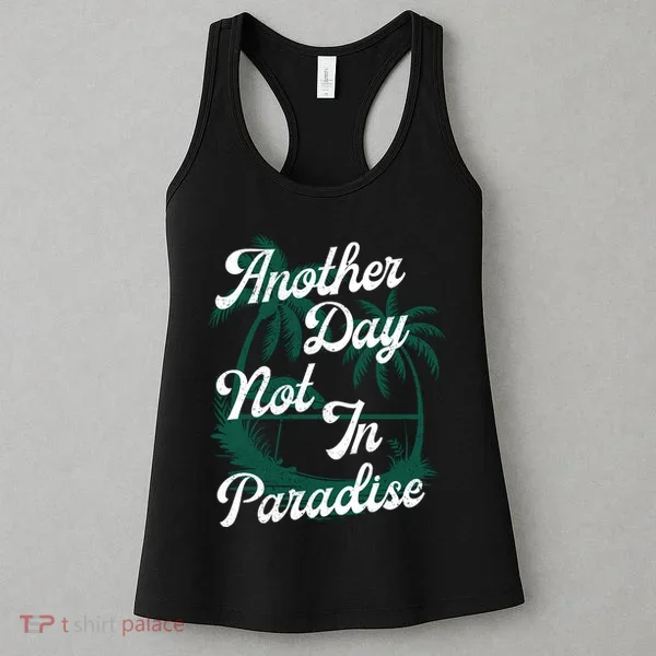 Another Day Not In Paradise Women's Tank Top