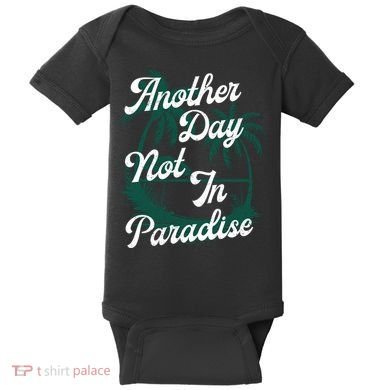 Another Day Not In Paradise Baby Bodysuit