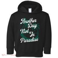 Another Day Not In Paradise Toddler Hoodie thumb 0
