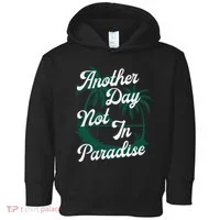 Another Day Not In Paradise Toddler Hoodie thumb 0
