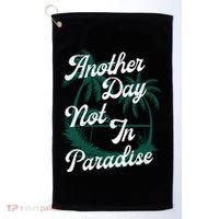 Another Day Not In Paradise Golf Towel thumb 0