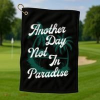 Another Day Not In Paradise Golf Towel thumb 1