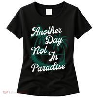 Another Day Not In Paradise Women's T-Shirt thumb 0