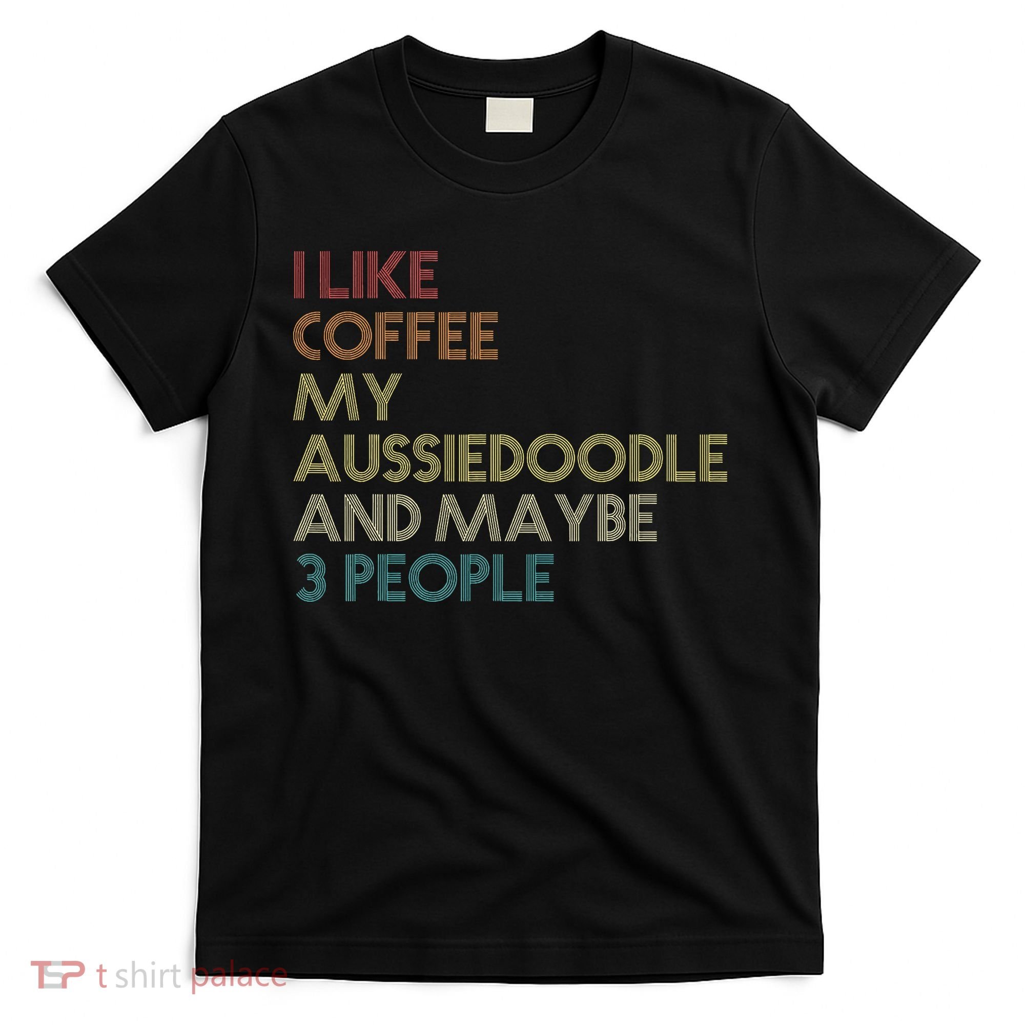 Aussiedoodle Dog Owner Coffee Lovers Quote Vintage Retro T-Shirt