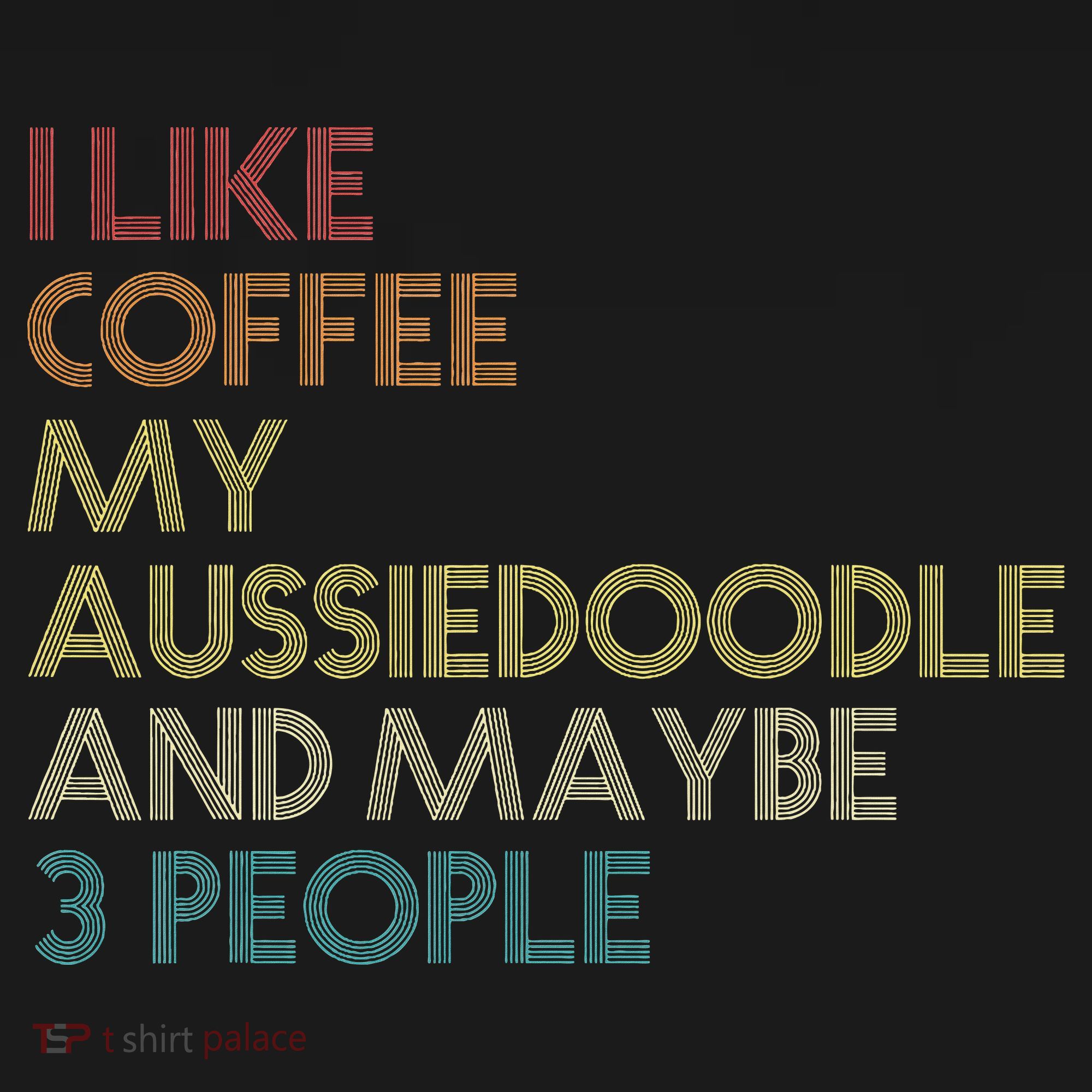 Aussiedoodle Dog Owner Coffee Lovers Quote Vintage Retro T-Shirt