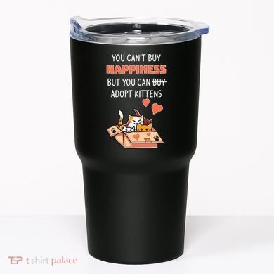 Adopt Kittens Buy Happiness Tumbler