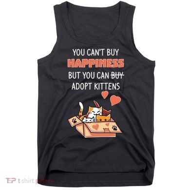Adopt Kittens Buy Happiness Tank Top
