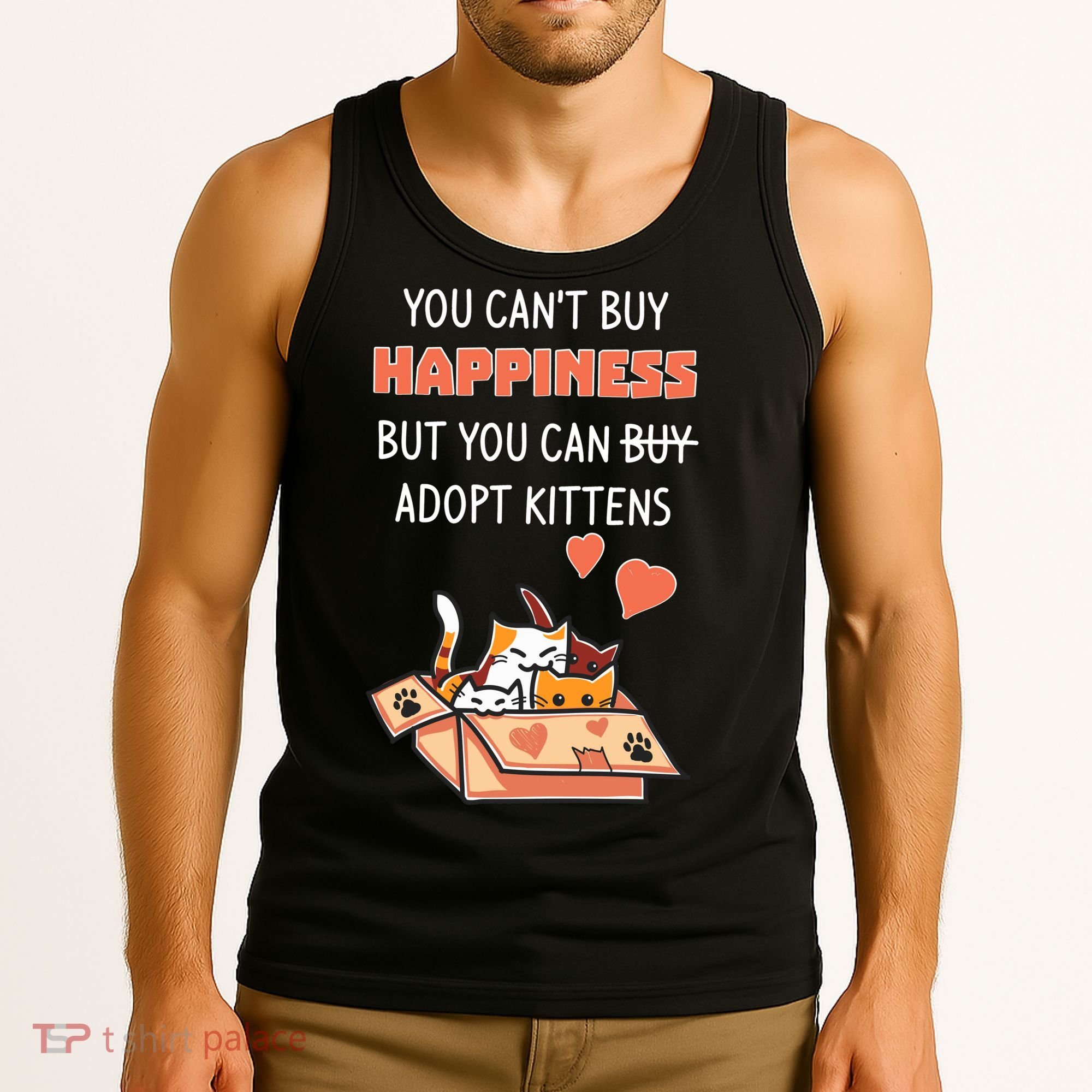 Adopt Kittens Buy Happiness Tank Top