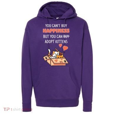 Adopt Kittens Buy Happiness Hoodie