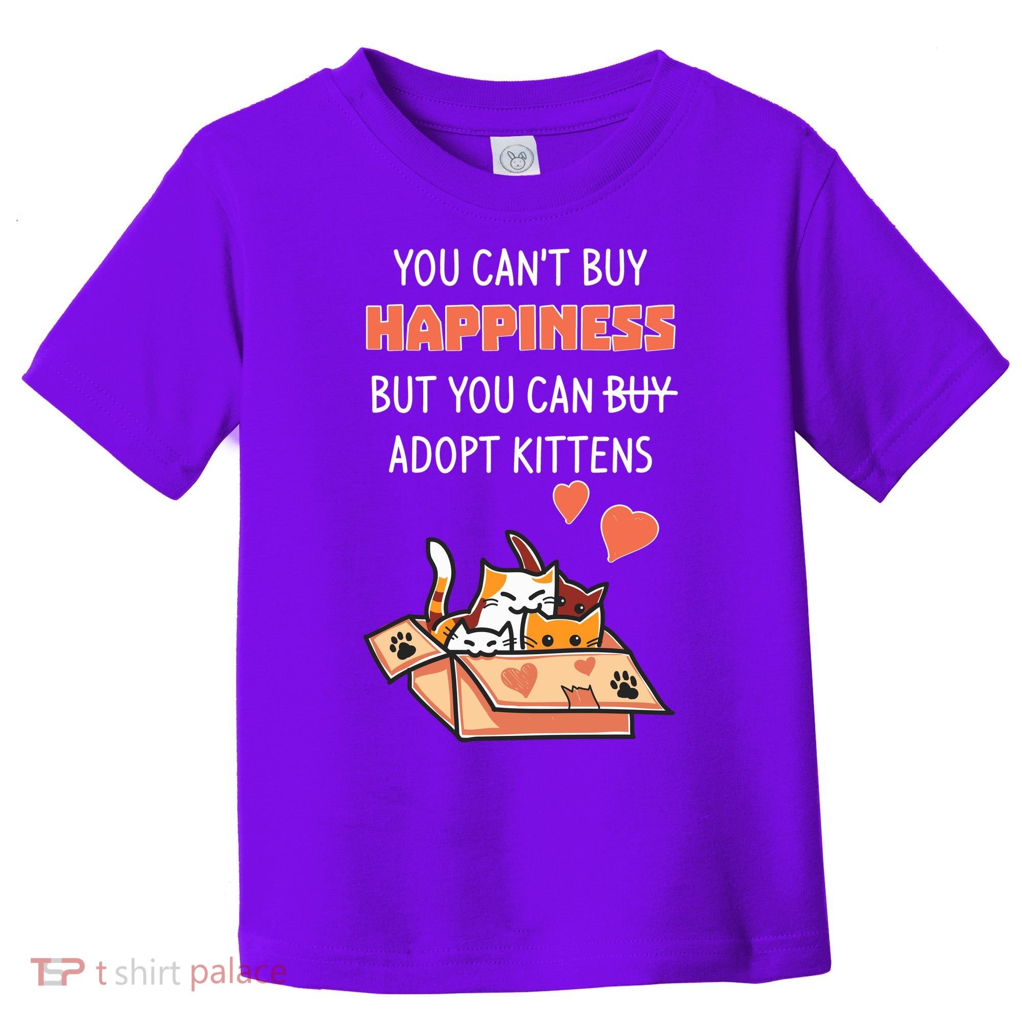 Adopt Kittens Buy Happiness Toddler T-Shirt