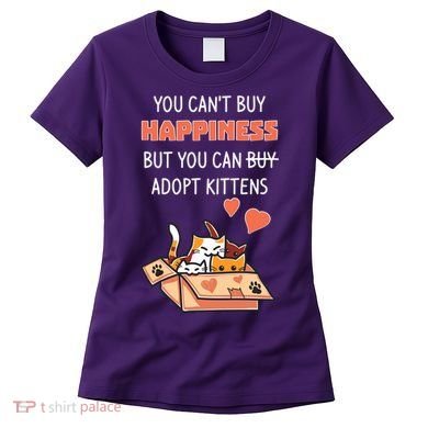 Adopt Kittens Buy Happiness Women's T-Shirt