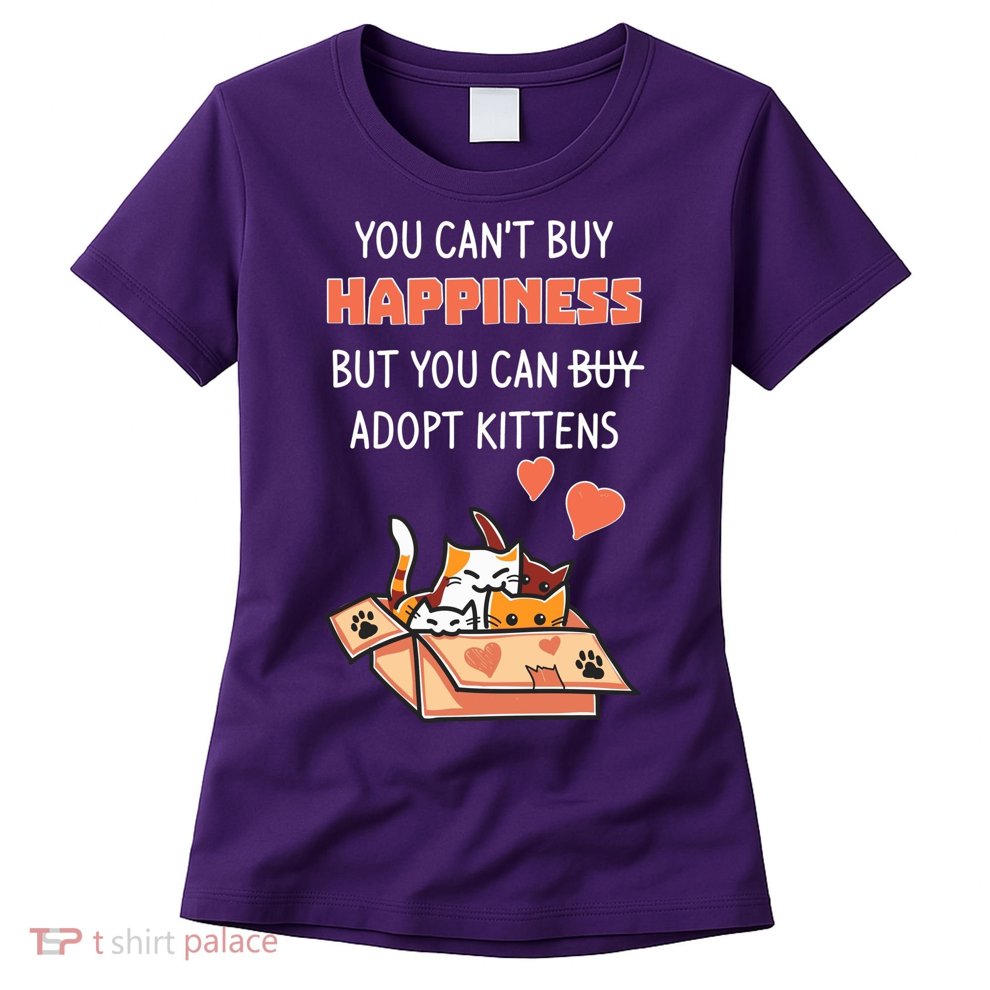Adopt Kittens Buy Happiness Women's T-Shirt