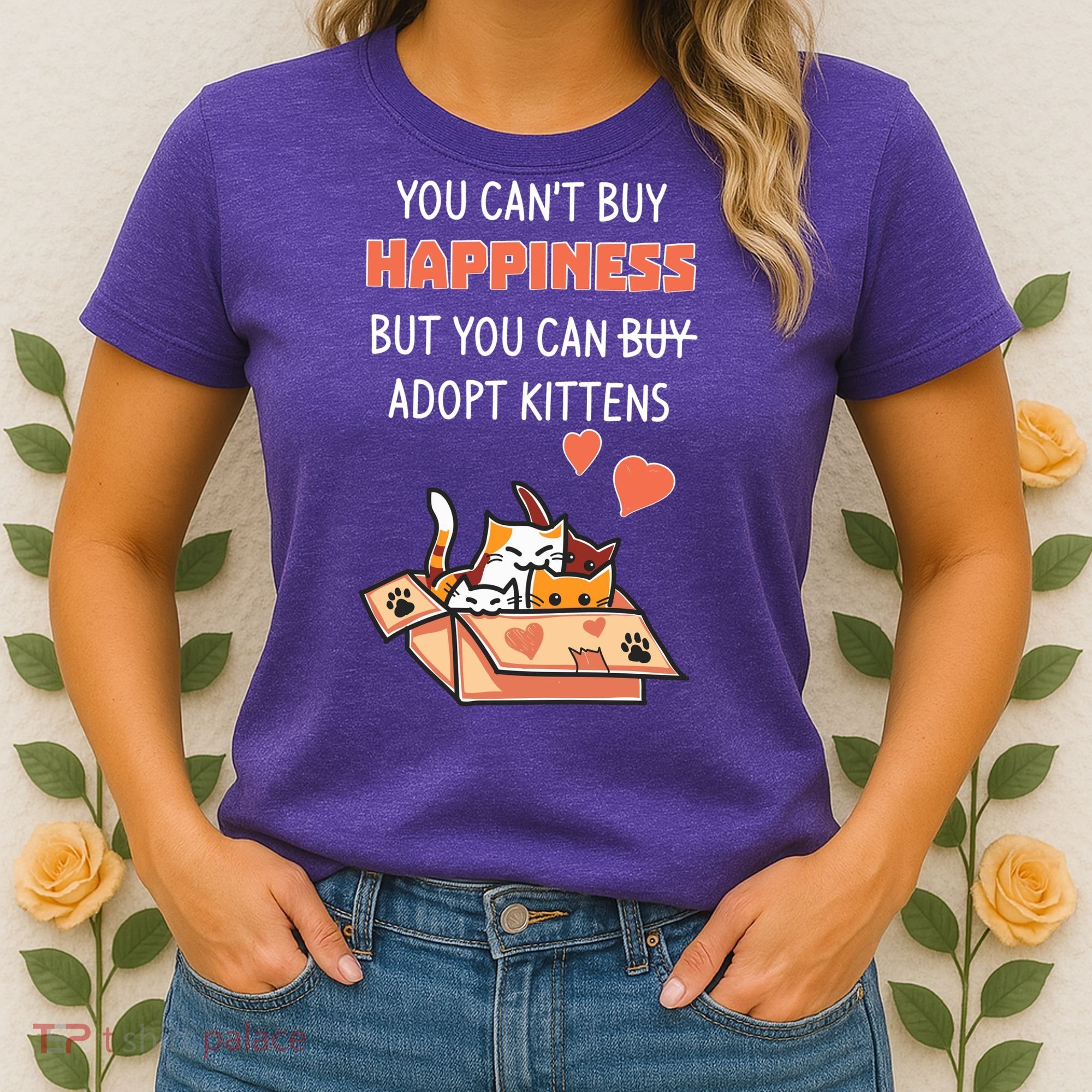 Adopt Kittens Buy Happiness Women's T-Shirt