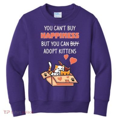 Adopt Kittens Buy Happiness Kids Sweatshirt