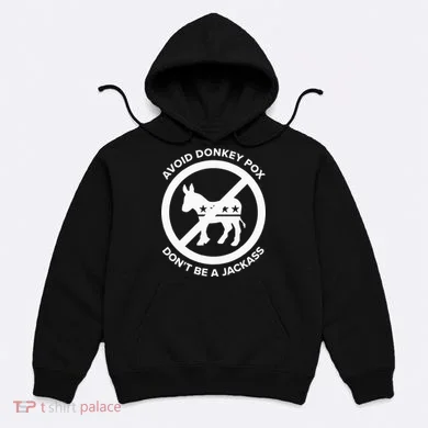 Avoid Donkey Pox DonT Be A Jackass Hoodie