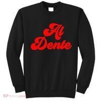 Al Dente Pasta Gifts Spaghetti Italian Gift For Pasta Sweatshirt thumb 0