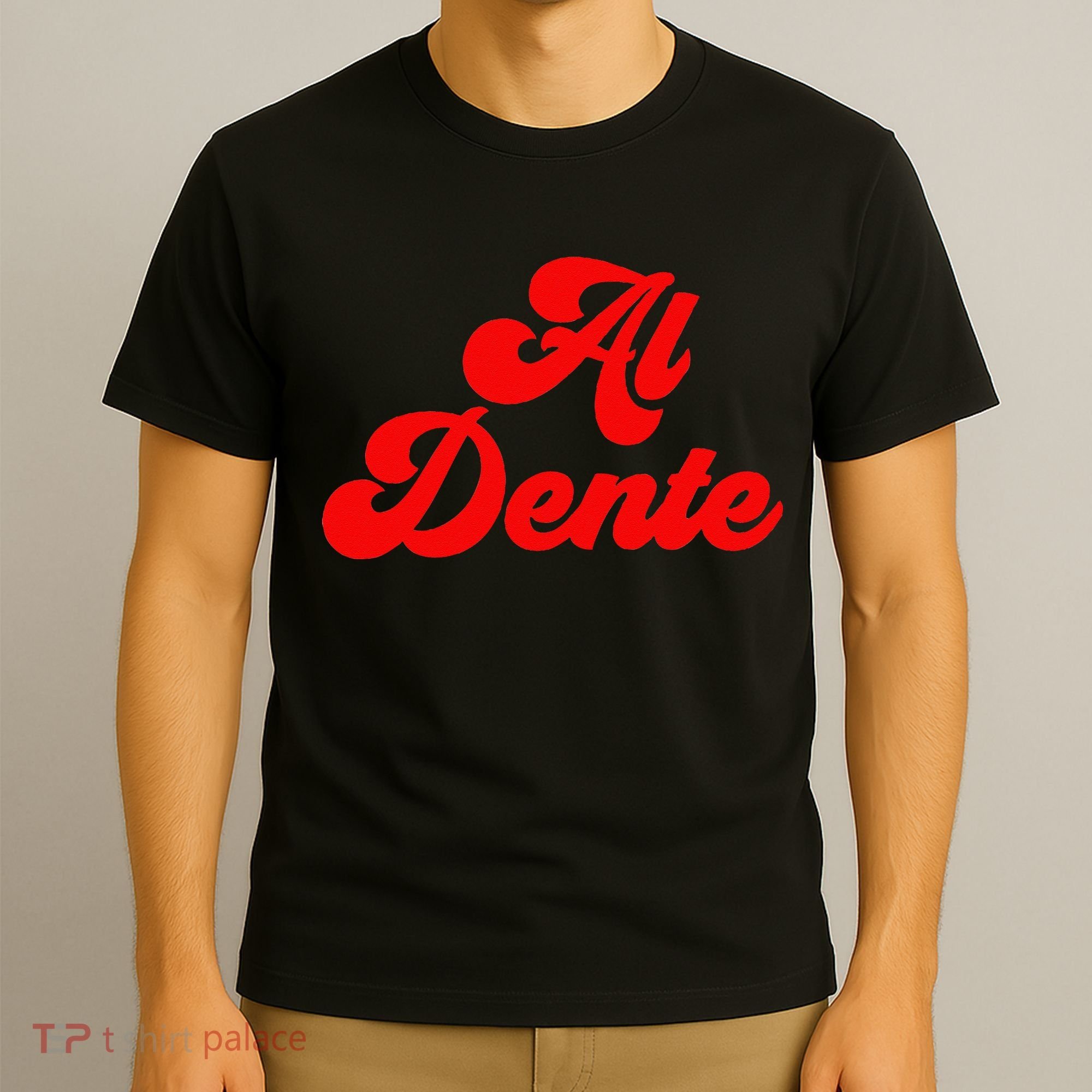 Al Dente Pasta Gifts Spaghetti Italian Gift For Pasta T-Shirt