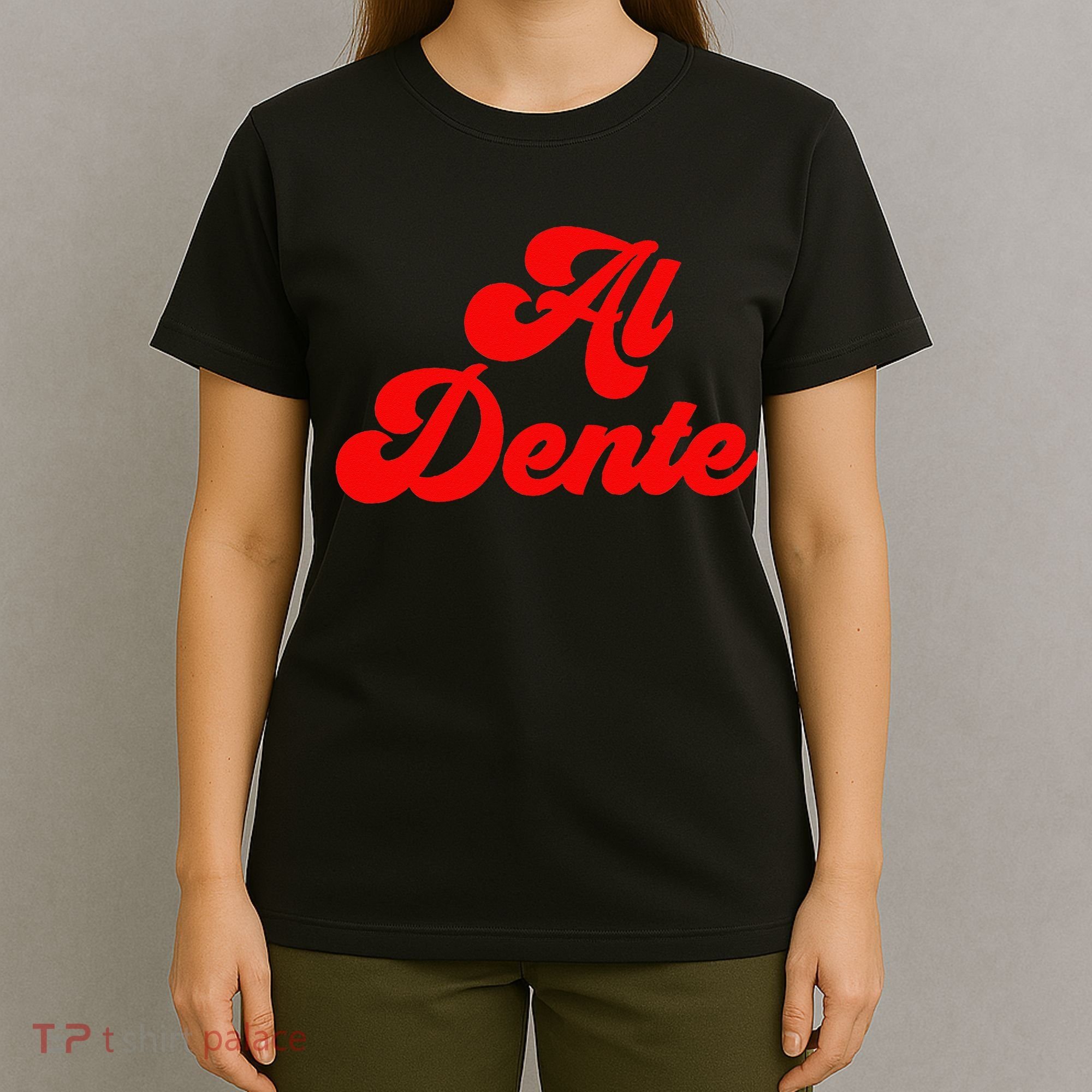 Al Dente Pasta Gifts Spaghetti Italian Gift For Pasta T-Shirt